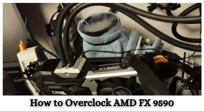 How to Overclock AMD FX 9590 ?