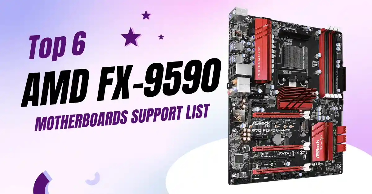 Top 6 AMD FX-9590 Motherboards Support list for Best Motherboards